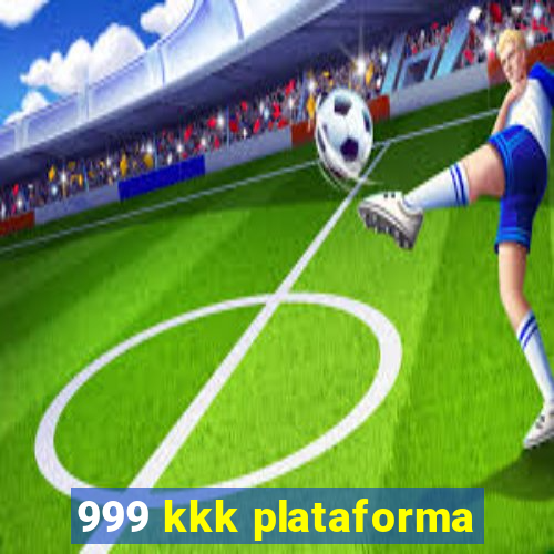 999 kkk plataforma